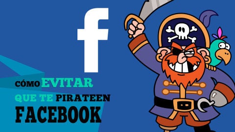 Cómo evitar que te pirateen Facebook