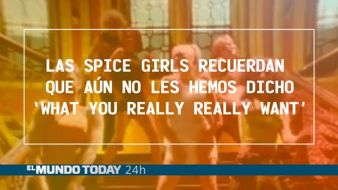 Las Spice Girls recuerdan que aún no les hemos dicho "What you really really want"