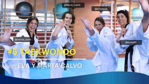 Taekwondo con Eva y Marta Calvo | Trendy Taste VS. Rebeca Terán