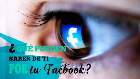 Todo lo que se puede saber de ti por tu Facebook y ¡deberías ocultar!