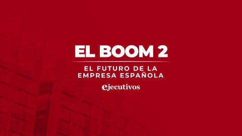 El Boom 2: el futuro de la empresa española
