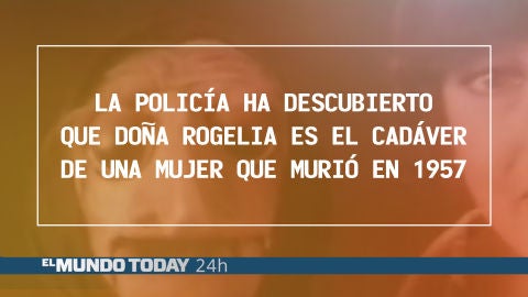 La policía ha descubierto que Doña Rogelia es el cadáver de una mujer que murió en 1957