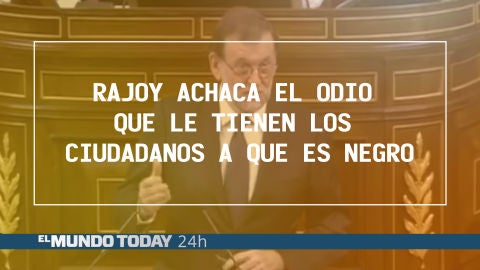Rajoy achaca el odio que le tienen los ciudadanos a que es negro