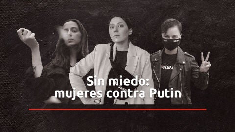 Sin miedo: mujeres contra Putin