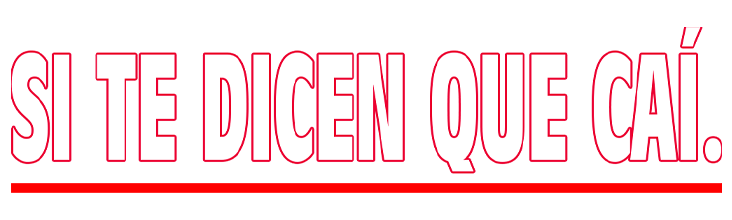 Si te dicen que caí